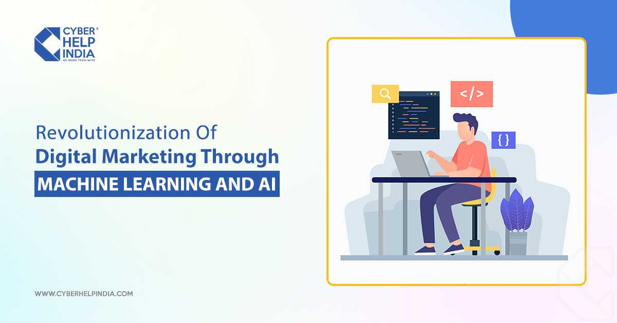 Revolutionization of Digital Marketing through Machine Learning and AI