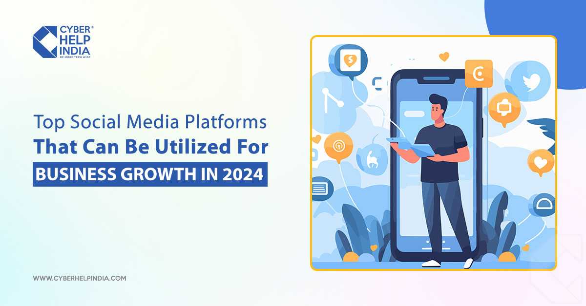 Top Social Media Platforms That Can Be Utilized For Business Growth In 2024