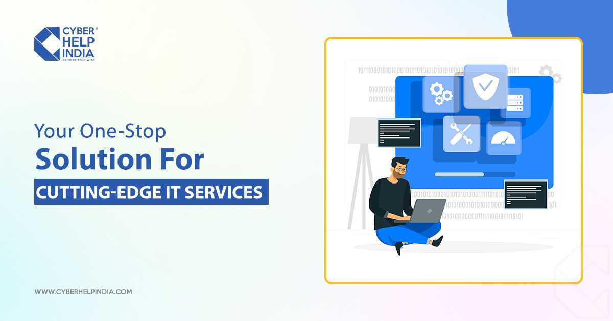 Cyber help India: Your One-Stop Solution for Cutting-Edge IT Services