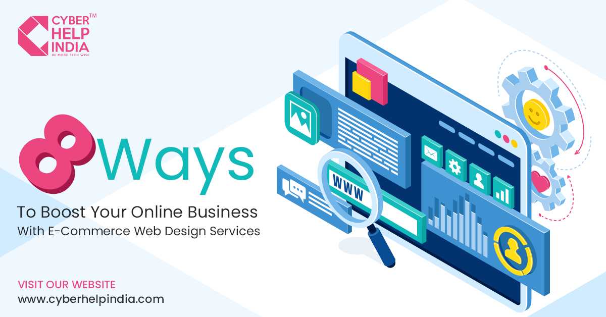 8 Ways To Boost Your Online Business With E-Commerce Web Design Services